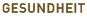 Gesundheit